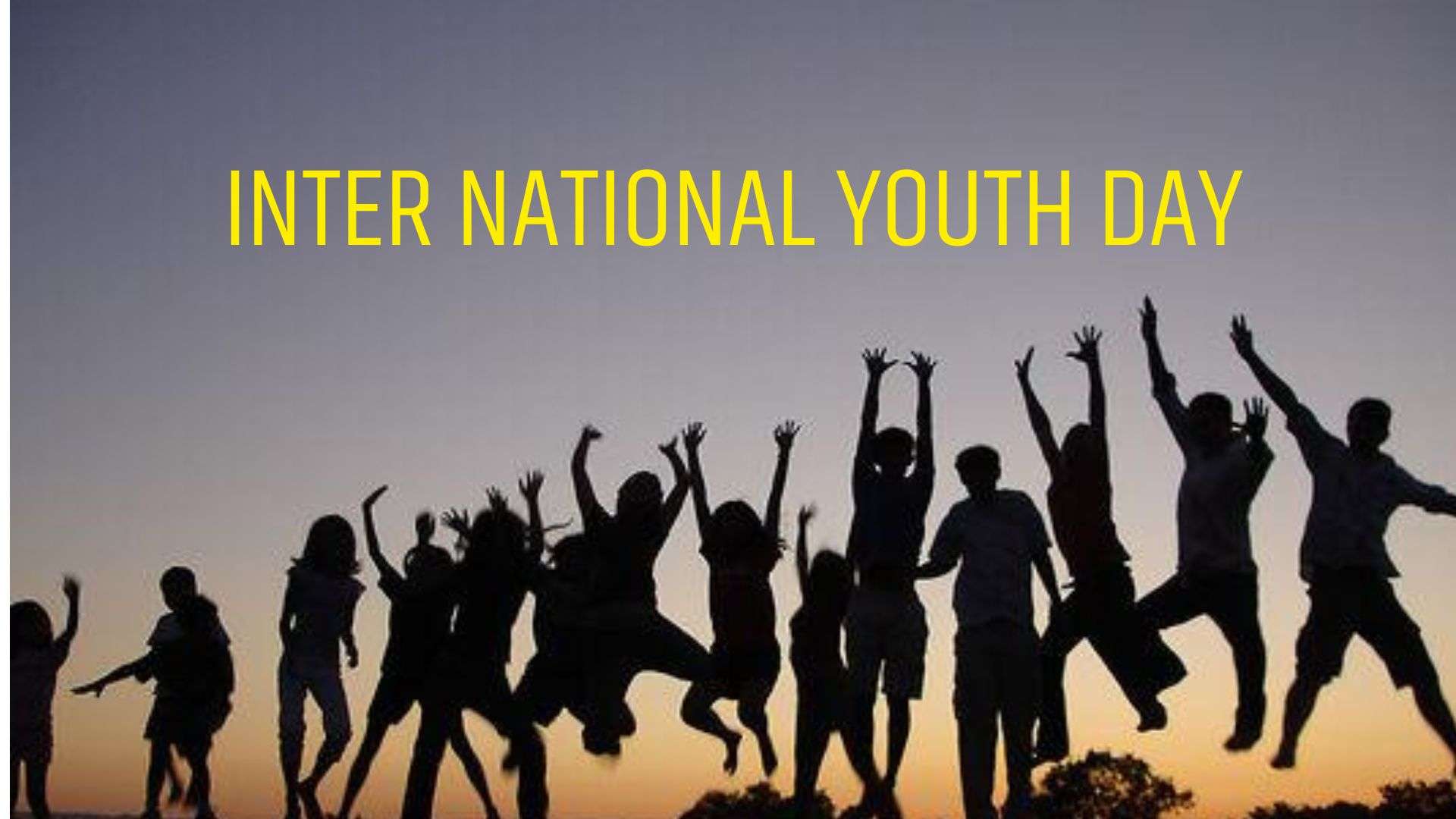 आज अन्तर्राष्ट्रिय युवा दिवस विश्वभर मनाइँदैछ
